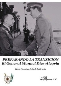 Preparando la Transición. El General Manuel Díez-Alegría