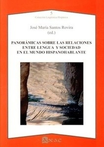 Panorámicas sobre las relaciones entre lengua y sociedad en el mundo hispanohablante