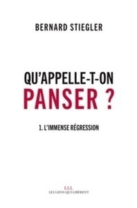 Qu'appelle-t-on panser ? - Tome 1, L'immense régression