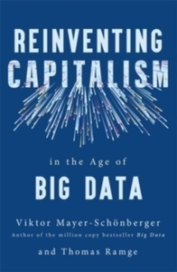 Reinventing Capitalism in the Age of Big Data