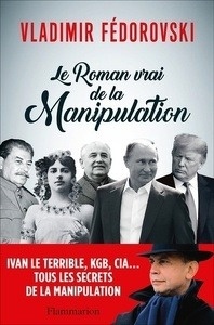 Le roman vrai de la manipulation