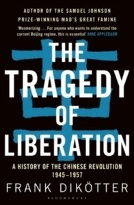 The Tragedy of Liberation : A History of the Chinese Revolution 1945-1957