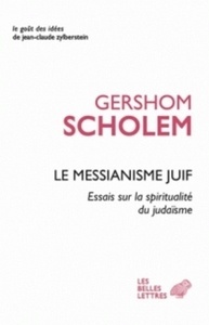 Le messianisme juif - Essais sur la spiritualité du judaïsme