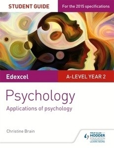 Edexcel A-Level Psychology Student Guide 3: Applications of Psychology