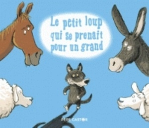 Le petit loup qui se prenait pour un grand