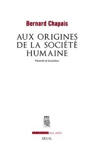 Aux origines de la société humaine - Parenté et évolution