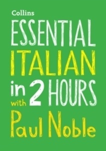 Essential Italian in 2 hours with Paul Noble : Your Key to Language Success