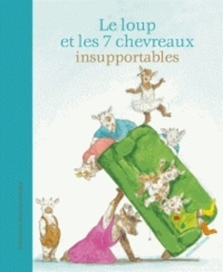 Le loup et les 7 petits chevreaux insupportables