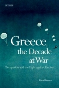 Greece, the Decade of War : Occupation, Resistance and Civil War