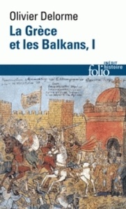 La Grèce et les Balkans - Du Ve siècle à nos jours Tome 1