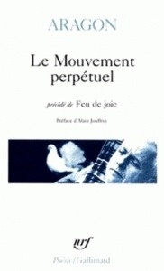 Le Mouvement perpétuel précédé de Feu de joie et suivi de Écritures automatiques