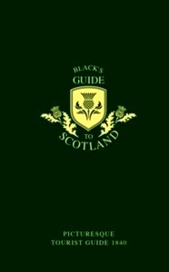 Black's Guide to Scotland : Picturesque Tourist Guide 1840