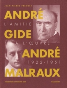 André Gide, André Malraux - L'amitié à l'oeuvre (1922-1951)