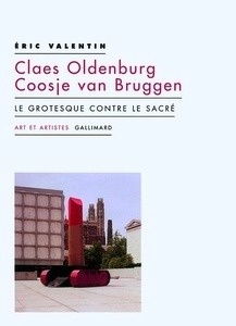 Claes Oldenburg - Coosje van Bruggen. Le grotesque contre le sacré