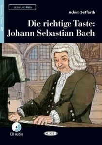 Die richtige Taste: Johann Sebastian Bach, m. Audio-CD A2