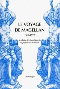 Le voyage de Magella (1519-1522). La rélation d'Antonio Pigafetta.