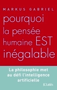 Pourquoi la pensée humaine est inégalable?