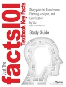 Studyguide for Experiments : Planning, Analysis, and Optimization by Wu