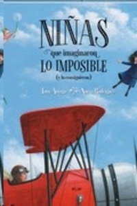 Niñas que imaginaron lo imposible (y lo consiguieron)