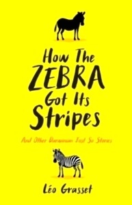 How the Zebra Got its Stripes : And Other Darwinian Just So Stories