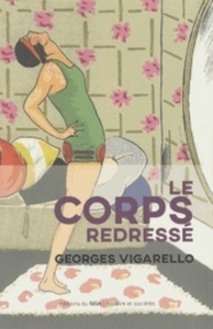 Le corps redressé - Histoire d'un pouvoir pédagogique