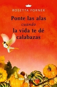 Ponte las alas cuando la vida te dé calabazas