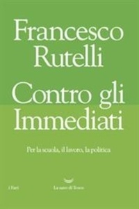 Contro gli immediati. Per la scuola, il lavoro, la politica