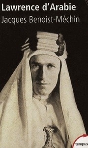 Lawrence d'Arabie - Ou le rêve fracassé (1888-1935)