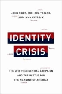 Identity Crisis : The 2016 Presidential Campaign and the Battle for the Meaning of America
