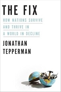 The Fix : How Nations Survive and Thrive in a World in Decline