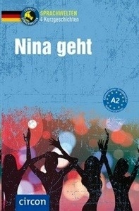 Nina geht. 4 Kurzgeschichten .   Deutsch als Fremdsprache (DaF) A2