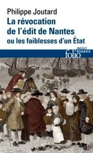 La Révocation de l'édit de Nantes ou Les faiblesses d'un État