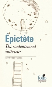 Epictète. Du contentement intérieur - Et autres textes