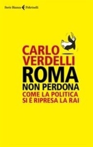 Roma non perdona. Come la politica si è ripresa la RAI