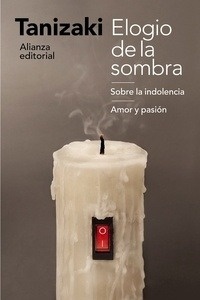 Elogio de la sombra / Sobre la indolencia / Amor y pasión