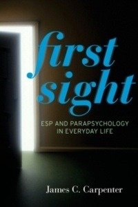 First Sight : ESP and Parapsychology in Everyday Life
