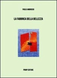 La fabbrica della bellezza. Ediz. italiana e francese