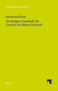 Die Religion innerhalb der Grenzen der blossen Vernunft