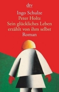 Peter Holtz - Sein glückliches Leben erzählt von ihm selbst