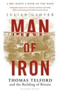 Man of Iron : Thomas Telford and the Building of Britain