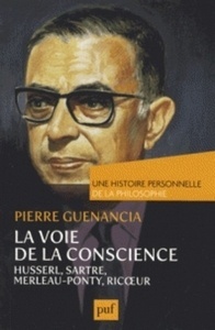 La voie de la conscience - Husserl, Sartre, Merleau-Ponty, Ricoeur