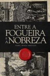 Entre a Fogueira e a Nobreza