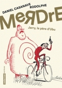 Merdre - Jarry, le père d'Ubu