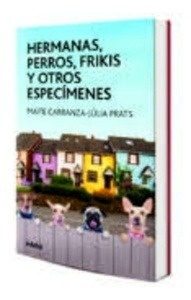 Hermanas, perros, frikis y otros especímenes