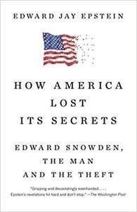 How America Lost Its Secrets: Edward Snowden, the Man and the Theft