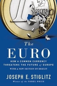 The Euro, How a Common Currency Threatens the Future of Europe