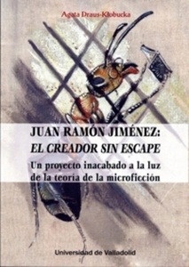 Juan Ramón Jiménez. El creador sin escape.