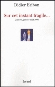 Sur cet instant fragile... - Carnets janvier-août 2004