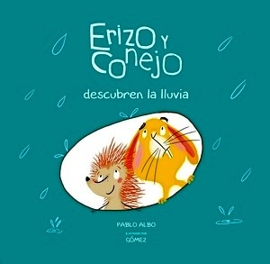 Erizo y Conejo descubren la lluvia