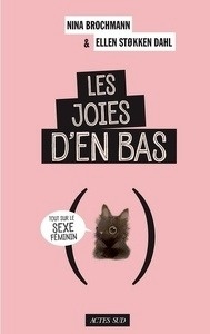 Les joies d'en bas - Tout sur le sexe féminin